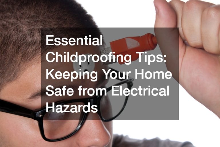 Essential Childproofing Tips: Keeping Your Home Safe from Electrical Hazards